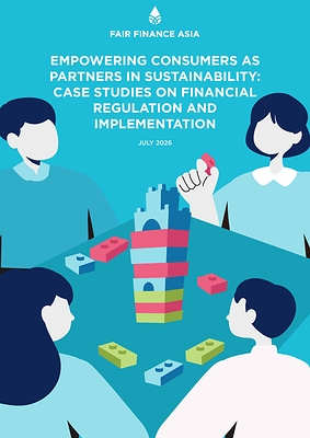 Fair Finance Asia calls on Asian Banks and Regulators to Protect and Empower Consumers as Partners in Sustainability